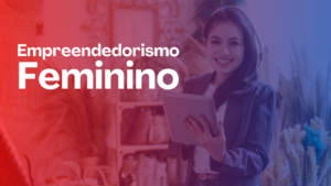 Leia mais sobre o artigo Empreendedorismo Feminino: Navegando pela Tributação