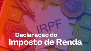 Leia mais sobre o artigo Declaração do Imposto de Renda 2024: Novidades e Dicas para Evitar Erros